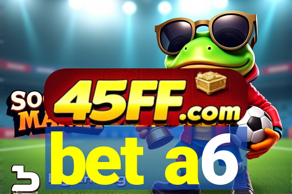bet a6